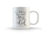 she believed she could so she did coffee mug